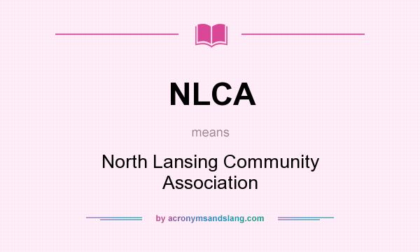 What does NLCA mean? It stands for North Lansing Community Association