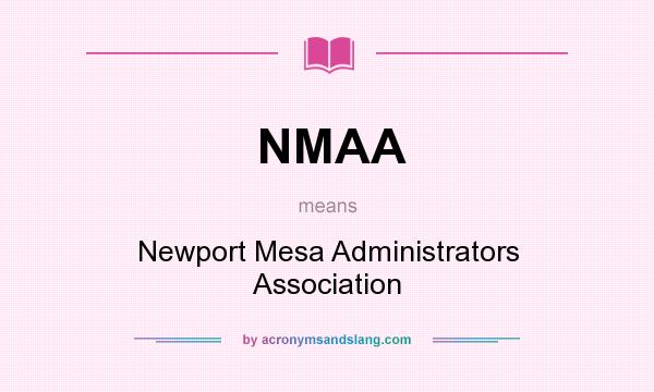 What does NMAA mean? It stands for Newport Mesa Administrators Association