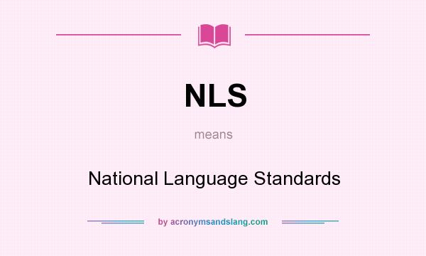 What does NLS mean? It stands for National Language Standards