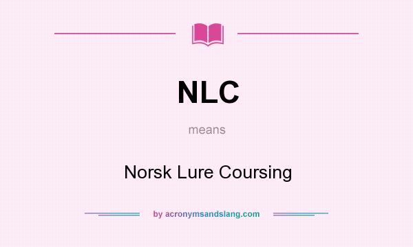 What does NLC mean? It stands for Norsk Lure Coursing