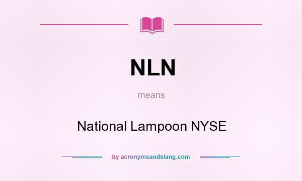 What does NLN mean? It stands for National Lampoon NYSE