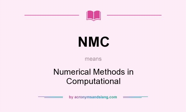 What does NMC mean? It stands for Numerical Methods in Computational