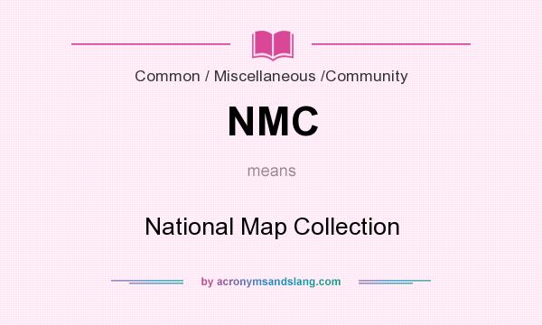 What does NMC mean? It stands for National Map Collection