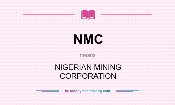 What does NMC mean? It stands for NIGERIAN MINING CORPORATION