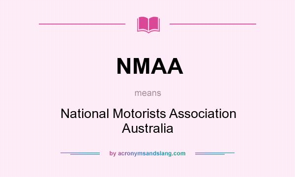 What does NMAA mean? It stands for National Motorists Association Australia