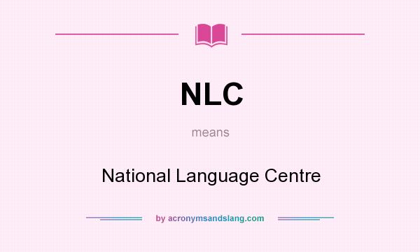 What does NLC mean? It stands for National Language Centre