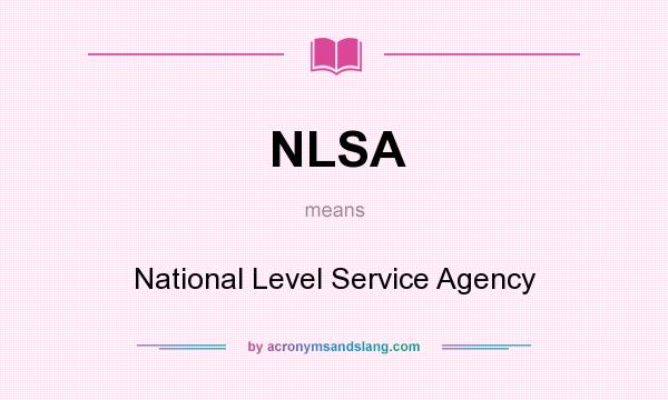 What does NLSA mean? It stands for National Level Service Agency