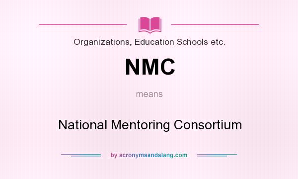 What does NMC mean? It stands for National Mentoring Consortium