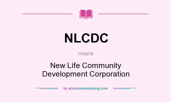 What does NLCDC mean? It stands for New Life Community Development Corporation