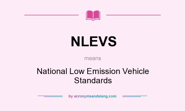 What does NLEVS mean? It stands for National Low Emission Vehicle Standards