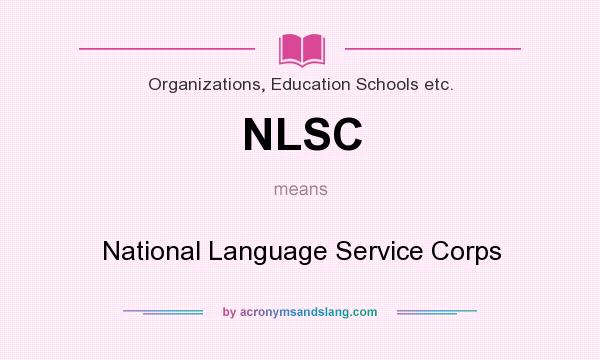 What does NLSC mean? It stands for National Language Service Corps