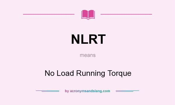 What does NLRT mean? It stands for No Load Running Torque
