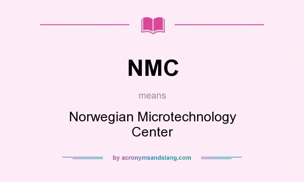 What does NMC mean? It stands for Norwegian Microtechnology Center