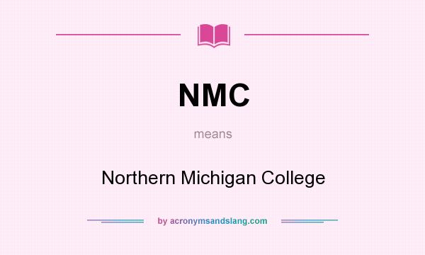 What does NMC mean? It stands for Northern Michigan College