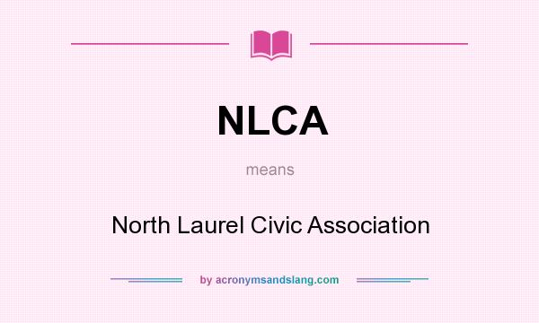 What does NLCA mean? It stands for North Laurel Civic Association