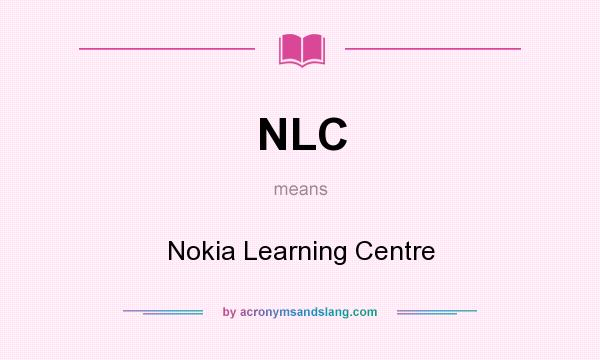 What does NLC mean? It stands for Nokia Learning Centre