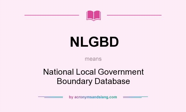What does NLGBD mean? It stands for National Local Government Boundary Database
