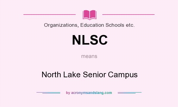 What does NLSC mean? It stands for North Lake Senior Campus