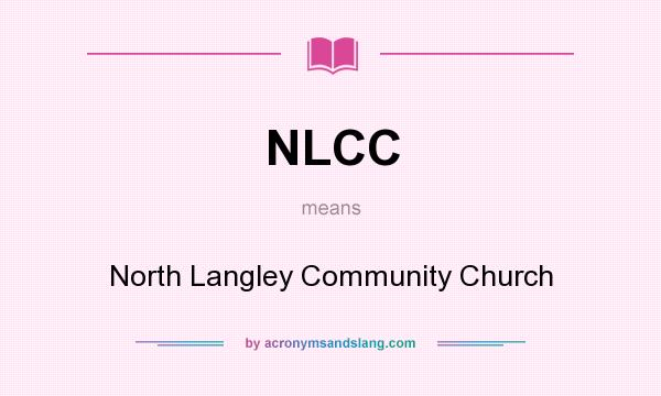 What does NLCC mean? It stands for North Langley Community Church