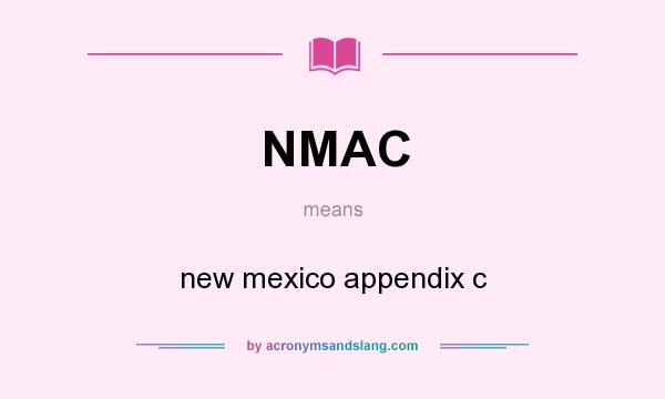 What does NMAC mean? It stands for new mexico appendix c