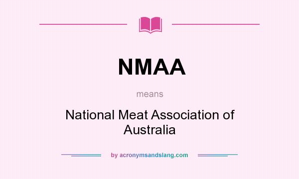What does NMAA mean? It stands for National Meat Association of Australia