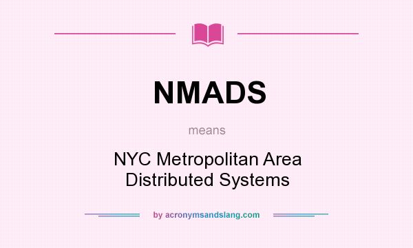 What does NMADS mean? It stands for NYC Metropolitan Area Distributed Systems