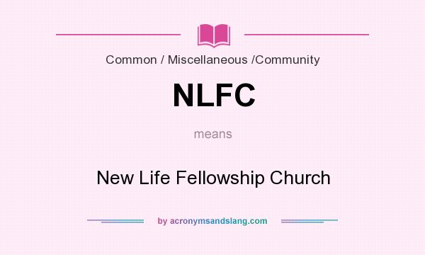 What does NLFC mean? It stands for New Life Fellowship Church