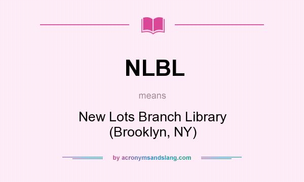 What does NLBL mean? It stands for New Lots Branch Library (Brooklyn, NY)