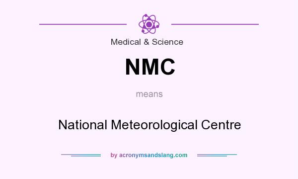 What does NMC mean? It stands for National Meteorological Centre