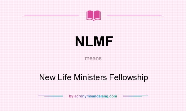 What does NLMF mean? It stands for New Life Ministers Fellowship