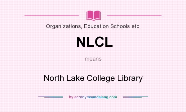 What does NLCL mean? It stands for North Lake College Library