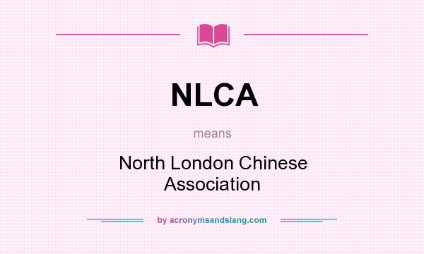 What does NLCA mean? It stands for North London Chinese Association