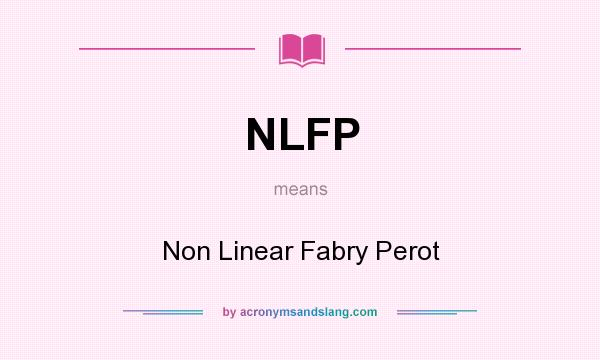What does NLFP mean? It stands for Non Linear Fabry Perot
