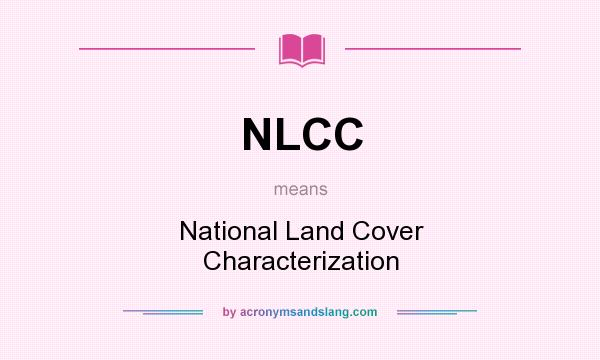 What does NLCC mean? It stands for National Land Cover Characterization