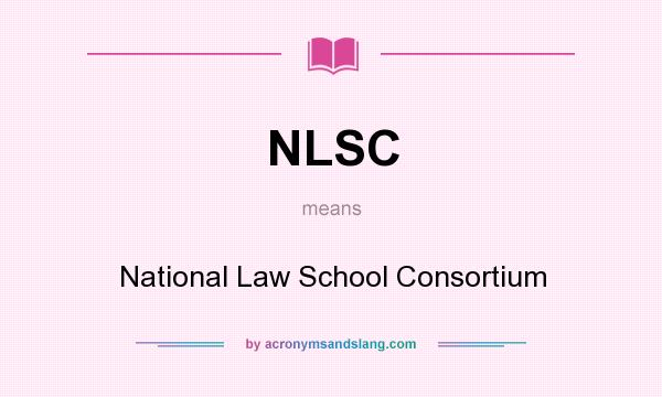 What does NLSC mean? It stands for National Law School Consortium