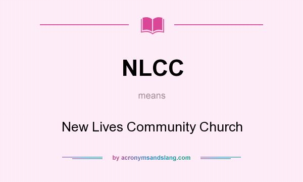 What does NLCC mean? It stands for New Lives Community Church
