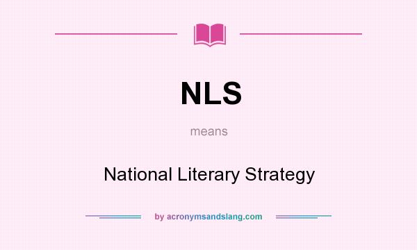 What does NLS mean? It stands for National Literary Strategy