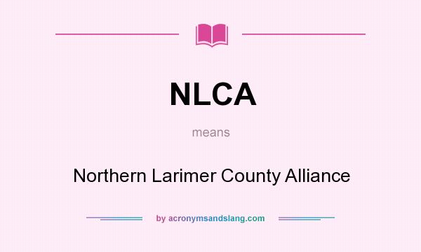 What does NLCA mean? It stands for Northern Larimer County Alliance