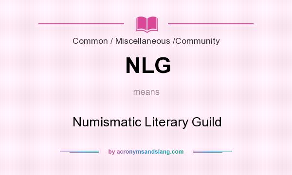 What does NLG mean? It stands for Numismatic Literary Guild