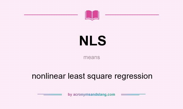 What does NLS mean? It stands for nonlinear least square regression