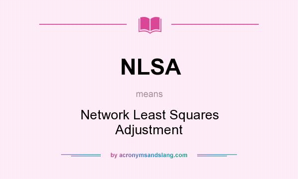What does NLSA mean? It stands for Network Least Squares Adjustment