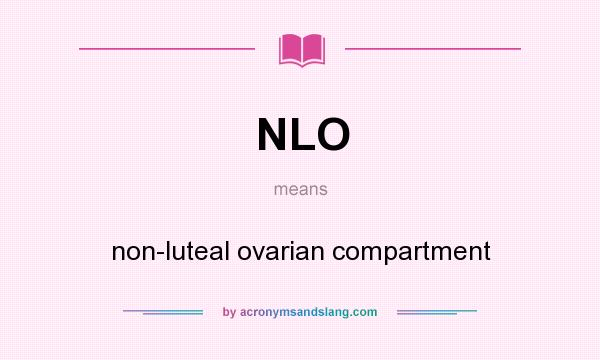 What does NLO mean? It stands for non-luteal ovarian compartment