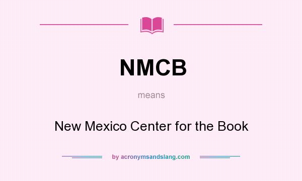 What does NMCB mean? It stands for New Mexico Center for the Book