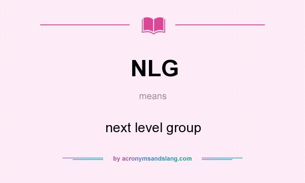 What does NLG mean? It stands for next level group