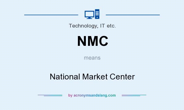 What does NMC mean? It stands for National Market Center
