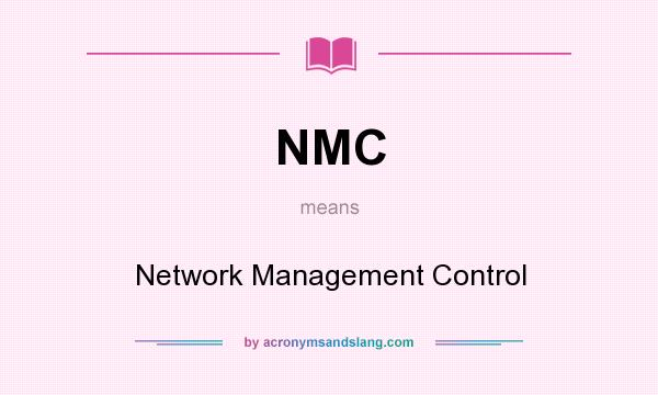 What does NMC mean? It stands for Network Management Control