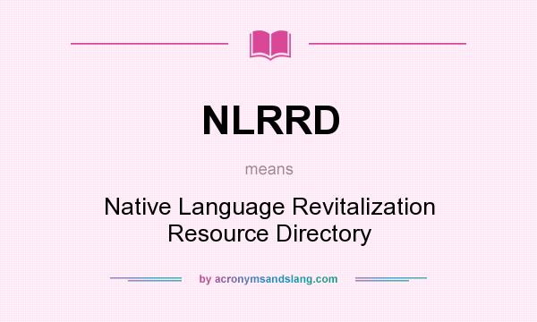 What does NLRRD mean? It stands for Native Language Revitalization Resource Directory