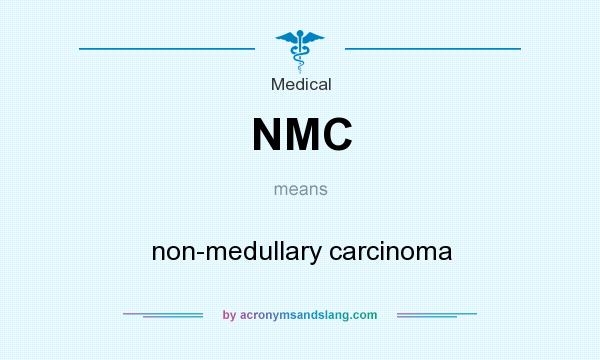 What does NMC mean? It stands for non-medullary carcinoma
