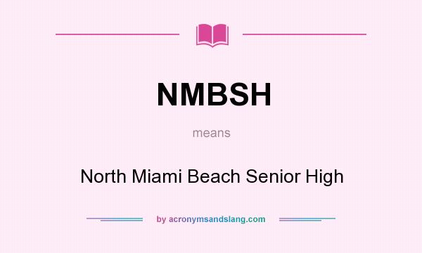 What does NMBSH mean? It stands for North Miami Beach Senior High