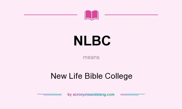 What does NLBC mean? It stands for New Life Bible College